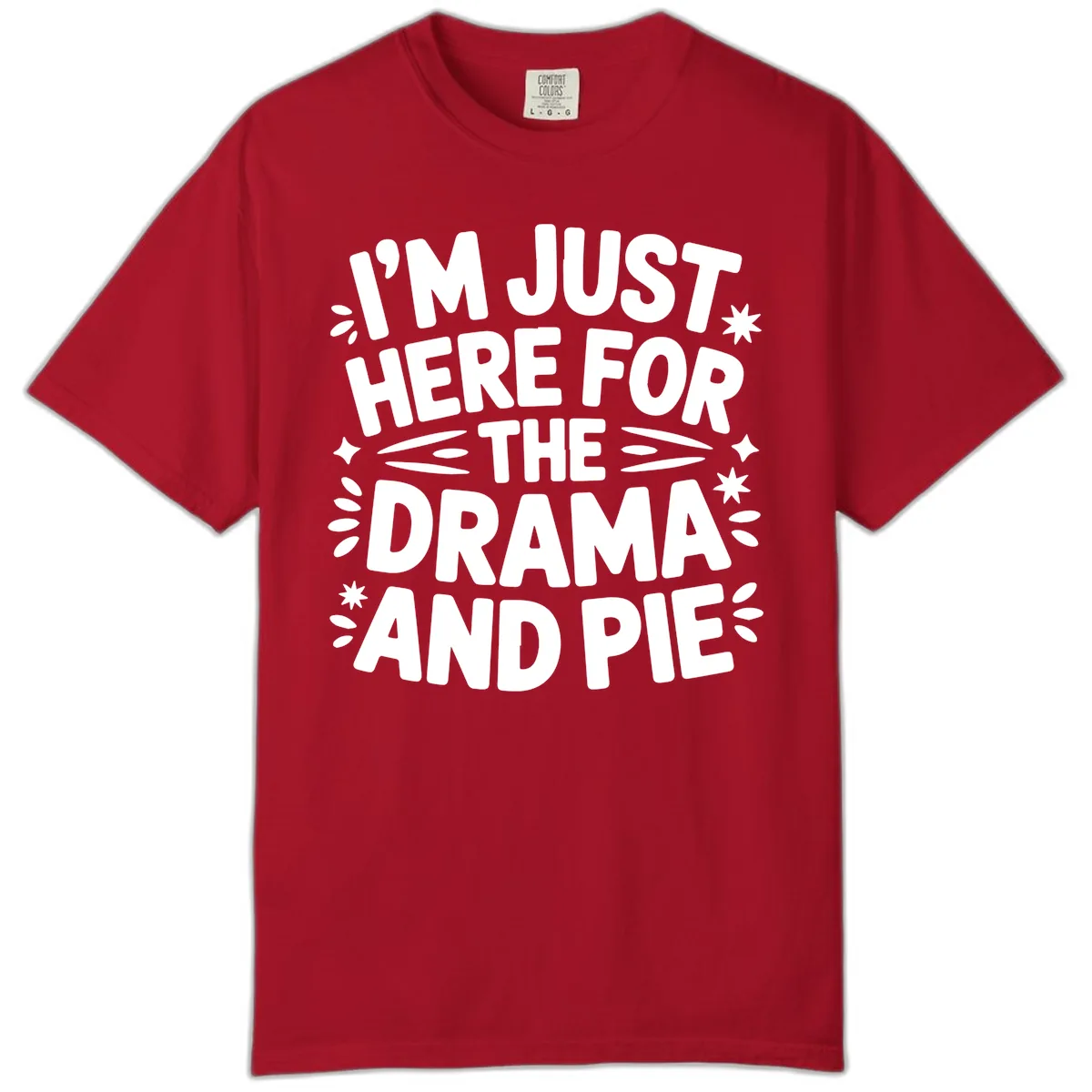 I'm Just Here For The Drama And Pie Comfort Color in Red